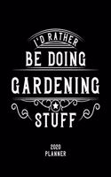 I'd Rather Be Doing Gardening Stuff 2020 Planner