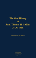 The Oral History of Adm. Thomas H. Collins, USCG (Ret.)