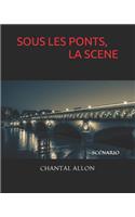 Sous Les Ponts, La Scène