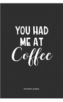 You Had Me At Coffee