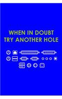 When In Doubt Try Another Hole