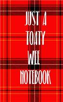 Just A Toaty Wee Notebook: Scottish gift birthday Christmas exile Scot would love the Scots dialect even if nobody else understands it pocket size notebook