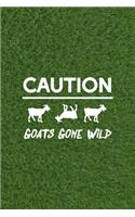Caution Goats Gone Wild: All Purpose 6x9 Blank Lined Notebook Journal Way Better Than A Card Trendy Unique Gift Green Grass Goat