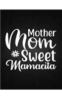 Mother Mom Sweet Mamacita: Lined Journal: Journal Notebook Diary: Best Gift for Moms, Daily Moments and Milestones - A Classic Ruled/Lined Composition Book/Journal To Write An