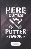 Here Comes the Putter Throw