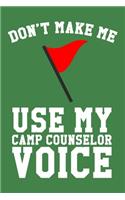 Don't Make Me Use My Camp Counselor Voice