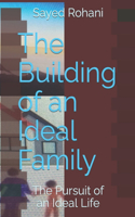 The Building of an Ideal Family