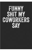 Funny Shit My Coworkers Say