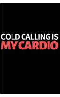 Cold Calling Is My Cardio