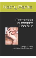 Permesso di essere uno slut: La moglie ha dato il permesso di divertirsi un po'.