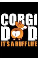 Corgi Dad It's It's A Ruff Life