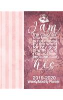 I Am His 2019-2020 Weekly/Monthly Planner