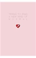 Trying to find a new kind of normal - A Grief Journal