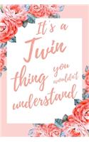 It's a Twin Thing You Wouldn't Understand: 6x9 Lined Notebook/Journal Funny Gift Idea