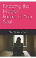 Knowing the Hidden Rooms of Your Soul