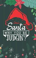 Santa Why You Be Judgin'?