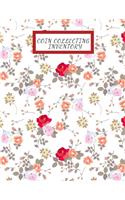 Coin Collecting Inventory: Coin & Currency Collection Logbook- Cataloguing Collections Journal- Inventory Dairy Management for Financial Institutions, Business & Personal trac