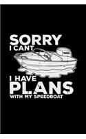 Sorry I can't I have plans with my speedboat