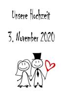 Unsere Hochzeit - 3. November 2020: Hochzeitsplaner, Weddingplaner, Hochzeitscheckliste, Jahrestag, Hochzeitsdatum - Individuelles Geschenk für Braut, Trauzeugen, Trauzeugin und Brautp