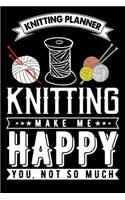 Knitting Planner: Knitting Make Me Happy You, Not So Much: Funny Knitting Project Planner Notebook Gifts. Best Knitting Project Planner for Knitters who loves Knittin