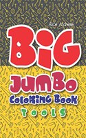 Big Jumbo Coloring Book Tools: coloring and activity books for kids ages 4-8