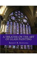 Treatise On The Art of Glass Painting