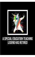 A Special Education Teaching Legend Has Retired: Unicorn Dab Retirement Gift Notebook For Special Ed Teachers