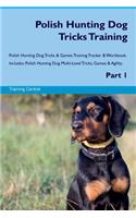 Polish Hunting Dog Tricks Training Polish Hunting Dog Tricks & Games Training Tracker & Workbook. Includes: Polish Hunting Dog Multi-Level Tricks, Games & Agility. Part 1