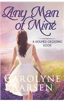 Any Man of Mine: (5 Holmes Crossing)