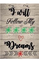 I Will Follow My Dreams: Journal: Positive Inspirational Quote: Follow Your Dreams: 110 College Lined Pages (7"x10") Matte Finish: Write Your Dreams on Paper