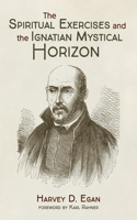 Spiritual Exercises and the Ignatian Mystical Horizon