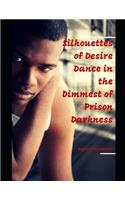 Silhouettes of Desire Dance in the Dimmest of Prison Darkness