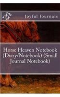 Horse Heaven Notebook (Diary/Notebook) (Small Journal Notebook): Small 6" x 9" inches Lined Notebook with 120 + large high-quality white pages