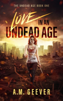 Love in an Undead Age: A Zombie Apocalypse Survival Adventure