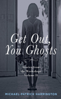 Get Out, You Ghosts