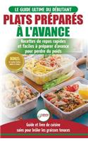 Plats Préparés à l'Avance: Le Guide essentiel pour les débutants - Plus de 50 recettes Keto rapides, faciles pour perdre du poids rapidement (Livre en ... / Meal Prep French B