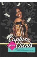 Capture Your Clients: Narrow Your Niche, Connect to Your Audience, Get Paid