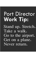 Port Director Work Tip: Stand Up. Stretch. Take a Walk. Go to the Airport. Get on a Plane. Never Return.: Calendar 2019, Monthly & Weekly Planner Jan. - Dec. 2019