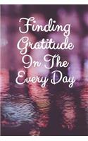 Finding Gratitude in the Every Day: A 52 Week Gratitude Journal