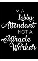 I'm a Lobby Attendant Not a Miracle Worker: 6x9 Notebook, Ruled, Funny Writing Notebook, Journal for Work, Daily Diary, Planner, Organizer for Lobby Attendants, Receptionists