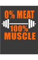 0% Meat 100% Muscle: Vegan Bodybuilder Gift. Vegan Bodybuilding Notebook Journal Diary. 8.5 X 11 Wide Ruled 120 Pages