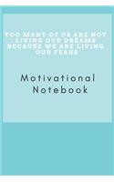 Too many of us are not living our dreams because we are living our fears: Motivational Notebook, Journal, Diary (110 Pages, Blank, 6 x 9)