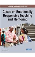 Cases on Emotionally Responsive Teaching and Mentoring