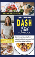 The Complete DASH Diet Cookbook: 4 Books in 1 Dr. Cole's Definitive Meal Plan A Complete Nutrition Guide to Fight Hypertension and Weight Loss with a Delicious and Budget Friendly R(22 Simple Dr. Cole's Meal Plan)