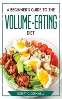 Beginner's Guide to the Volume-Eating Diet