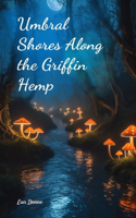 Umbral Shores Along the Griffin Hemp