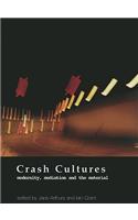 Crash Cultures: Modernity, Mediation and the Material