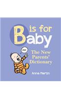 B Is for Baby: The New Parents' Dictionary