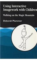 Using Interactive Imagework with Children: Walking on the Magic Mountain