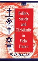 Politics, Society and Christianity in Vichy France